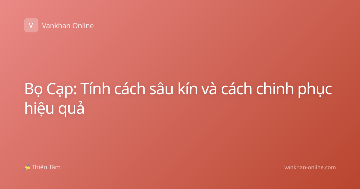 Bọ Cạp: Tính cách sâu kín và cách chinh phục hiệu quả