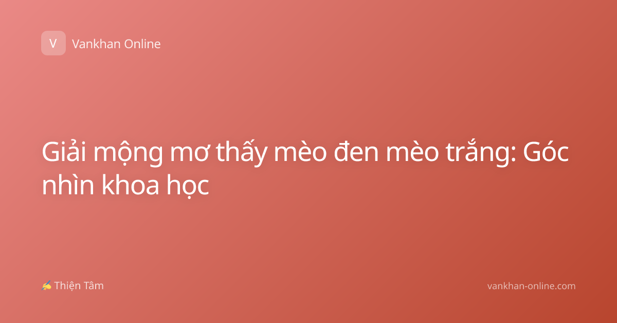 Giải mộng mơ thấy mèo đen mèo trắng: Góc nhìn khoa học