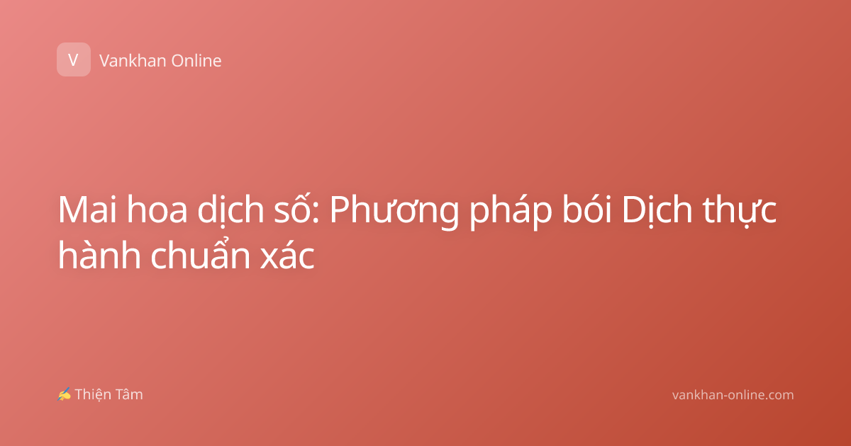 Mai hoa dịch số: Phương pháp bói Dịch thực hành chuẩn xác