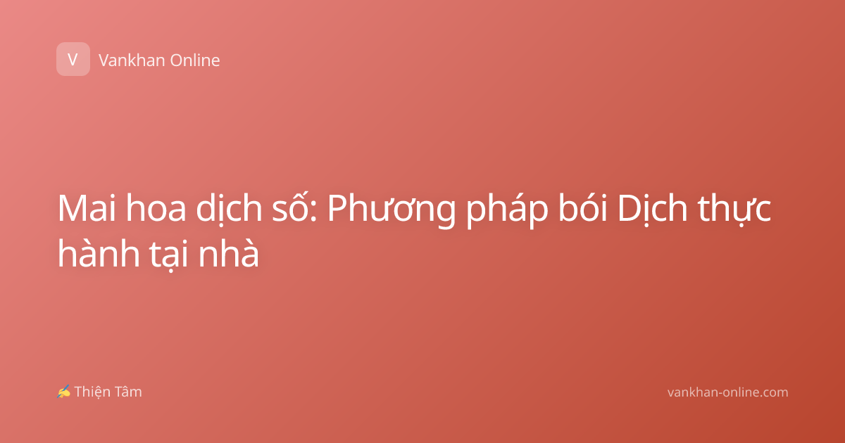 Mai hoa dịch số: Phương pháp bói Dịch thực hành tại nhà