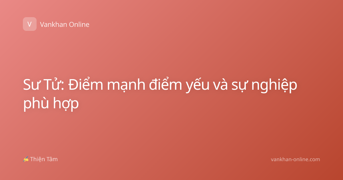 Sư Tử: Điểm mạnh điểm yếu và sự nghiệp phù hợp